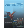 A History of Women in Christianity to 1600