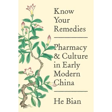 Know Your Remedies: Pharmacy and Culture in Early Modern China