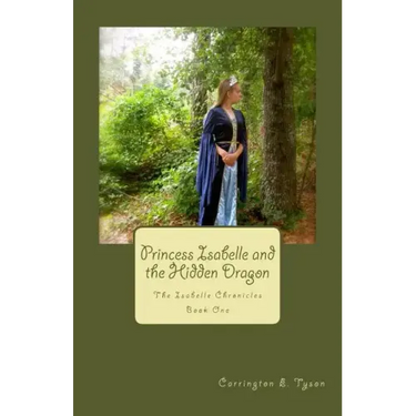 Princess Isabelle and the Hidden Dragon: The Isabelle Chronicles Book One