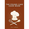 The Pound Cake Cook Book
