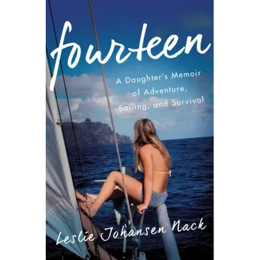 Fourteen: A Daughter's Memoir of Adventure, Sailing, and Survival