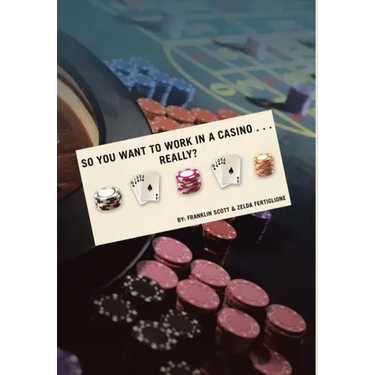 So You Want to Work in a Casino . . . Really?