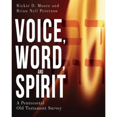 Voice, Word, and Spirit: A Pentecostal Old Testament Survey