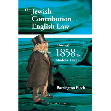 The Jewish Contribution to English Law: Through 1858 to Modern Times
