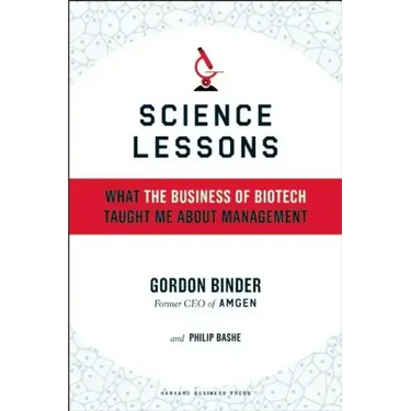Science Lessons: What the Business of Biotech Taught Me about Management
