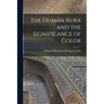 The Human Aura and the Significance of Color