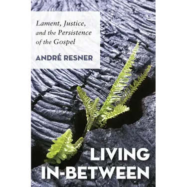 Living In-Between: Lament, Justice, and the Persistence of the Gospel