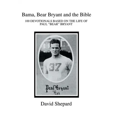 Bama, Bear Bryant and the Bible: 100 Devotionals Based on the Life of Paul