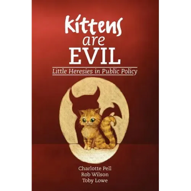 Kittens are Evil: Little Heresies in Public Policy