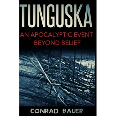 Tunguska: An Apocalyptic Event Beyond Belief
