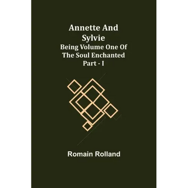 Annette and Sylvie: Being Volume One of The Soul Enchanted Part - I