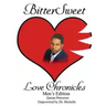BitterSweet Love Chronicles Men's Edition: The Good, Bad and Uhm of Love