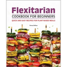 Flexitarian Cookbook for Beginners: Quick and Easy Recipes for Plant-Based Meals