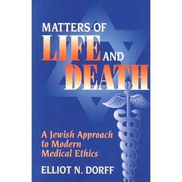 Matters of Life and Death: A Jewish Approach to Modern Medical Ethics