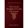 The Greek Word Study Thesaurus: With Vocabulary from the Greek New Testament