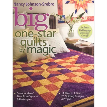 Big One-Star Quilts by Magic: Diamond-Free(r) Stars from Squares & Rectangles 14 Stars in 4 Sizes, 28 Quilting Designs, 4 Projects