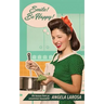 Smile! Be Happy!: Life Lessons from an Uncommon Housewife