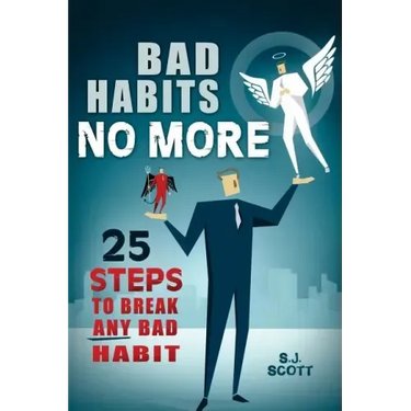 Bad Habits No More: 25 Steps to Break Any Bad Habit