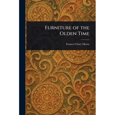 Furniture of the Olden Time