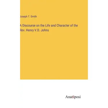 A Discourse on the Life and Character of the Rev. Henry V.D. Johns
