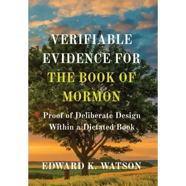 Verifiable Evidence for the Book of Mormon: Proof of Deliberate Design Within a Dictated Book