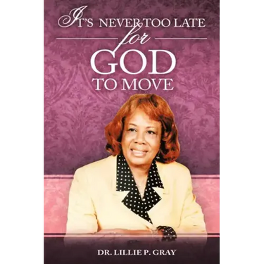 It's Never Too Late for God to Move