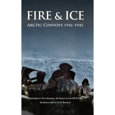 Fire & Ice Arctic Convoys 1941-1945