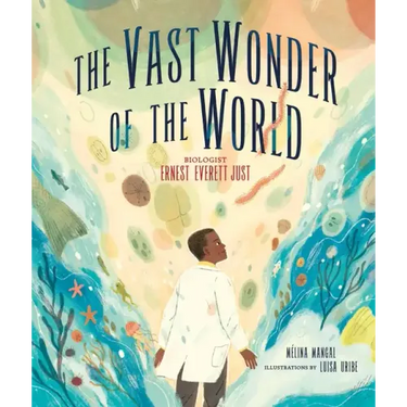 The Vast Wonder of the World: Biologist Ernest Everett Just