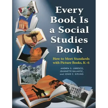 Every Book Is a Social Studies Book: How to Meet Standards with Picture Books, K-6
