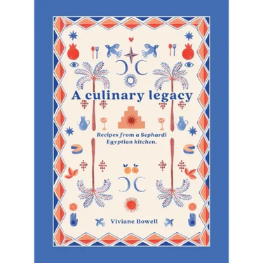 A Culinary Legacy: Recipes from a Sephardi Egyptian kitchen