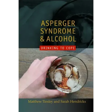 Asperger Syndrome and Alcohol: Drinking to Cope?