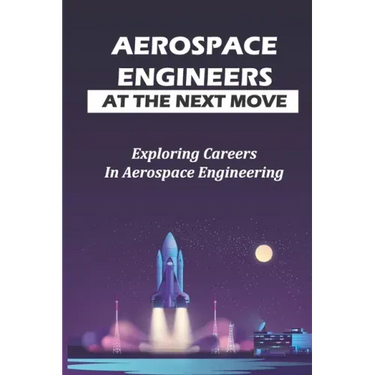 Aerospace Engineers At The Next Move: Exploring Careers In Aerospace Engineering: Gas Turbines For Power Generation