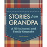 Stories from Grandpa: A Fill-In Journal and Family Keepsake
