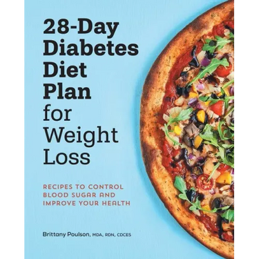 28-Day Diabetes Diet Plan for Weight Loss: Recipes to Control Blood Sugar and Improve Your Health