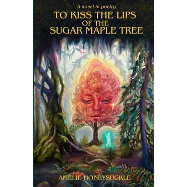 To Kiss The Lips Of The Sugar Maple Tree