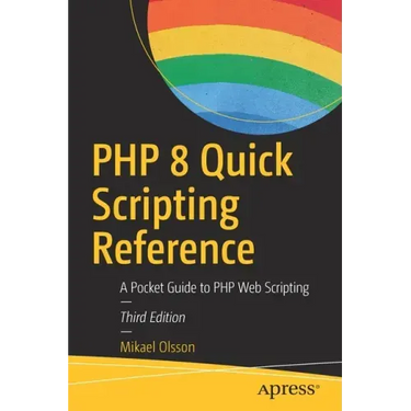 PHP 8 Quick Scripting Reference: A Pocket Guide to PHP Web Scripting