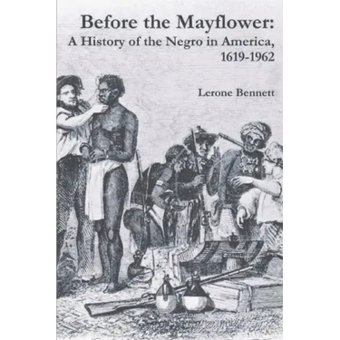Before the Mayflower: A History of the Negro in America, 1619-1962
