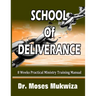 School Of Deliverance: 8 Weeks Ministry Training Manual