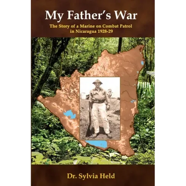 My Father's War: The Story of a Marine on Combat Patrol in Nicaragua 1928-29