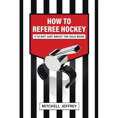How to Referee Hockey: It Is Not Just About the Rule Book