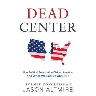 Dead Center: How Political Polarization Divided America and What We Can Do about It