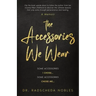 The Accessories We Wear: Some Accessories I Chose ... Some Accessories Chose Me