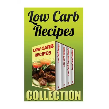 Low Carb Recipes: Low Carb Soups + Low Carb Snacks + Low Carb Freezer Meals + Low Carb Cookies