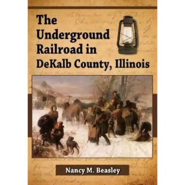 The Underground Railroad in DeKalb County, Illinois