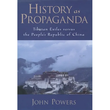 History as Propaganda: Tibetan Exiles Versus the People's Republic of China