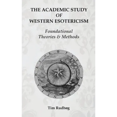 The Academic Study of Western Esotericism: Foundational Theories and Methods