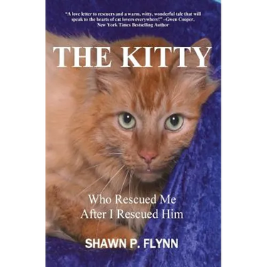 The Kitty: Who Rescued Me After I Rescued Him