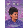 Ida B. Wells: Journalist, Advocate & Crusader for Justice