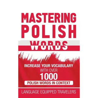 Mastering Polish Words: Increase Your Vocabulary with Over 1,000 Polish Words in Context