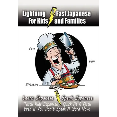 Lightning-Fast Japanese for Kids and Families: Learn Japanese, Speak Japanese, Teach Kids Japanese - Quick As A Flash, Even If You Don't Speak A Word